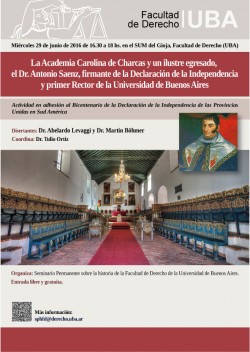 La Academia Carolina de Charcas y un ilustre egresado, el Dr. Antonio Saenz, firmante de la Declaración de la Independencia y primer Rector de la Universidad de Buenos Aires