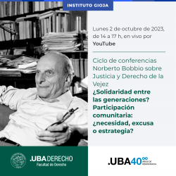 Ciclo de conferencias Norberto Bobbio sobre Justicia y Derecho de la Vejez - ¿Solidaridad entre las generaciones? Participación comunitaria: ¿necesidad, excusa o estrategia?