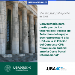 Convocatoria para participar de los talleres del Proceso de Selección del equipo que representará a la UBA en la XI Edición del Concurso CPI: "Simulación Judicial ante la Corte Penal Internacional"