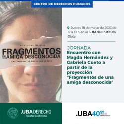Derecho en primera persona: Encuentro con Magda Hernández y Gabriela Cueto a partir de la proyección "Fragmentos de una amiga desconocida"