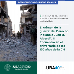 El crimen de la guerra: del Derecho Indiano a Juan B. Alberdi". II Encuentro en el aniversario de los 170 años de la CN