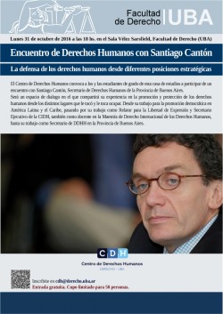 Encuentro de Derechos Humanos con Santiago Cantón: La defensa de los derechos humanos desde diferentes posiciones estratégicas