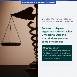 Encuentro hispano argentino: JudicializaciÃ³n y medicina. Derecho a la salud y el paciente como consumidor