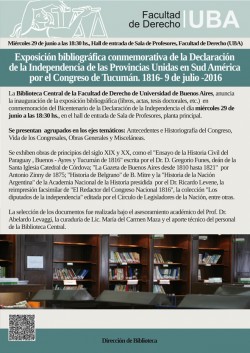Exposición bibliográfica conmemorativa de la Declaración de la Independencia de las Provincias Unidas en Sud América por el Congreso de Tucumán. 1816- 9 de julio -2016