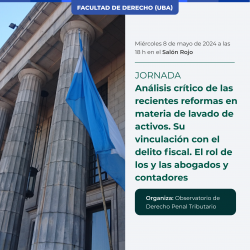 Jornada: Análisis crítico de las recientes reformas en materia de lavado de activos. Su vinculación con el delito fiscal. El rol de los y las abogados y contadores