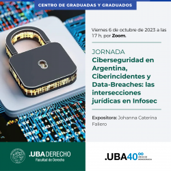 Jornada "Ciberseguridad en Argentina, Ciberincidentes y Data-Breaches: las intersecciones jurídicas en Infosec"