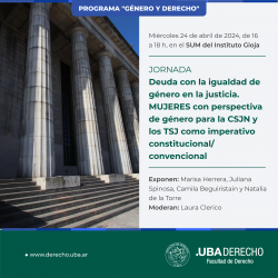 Jornada "Deuda con la igualdad de género en la justicia. MUJERES con perspectiva de género para  la CSJN y los TSJ como imperativo constitucional/convencional"