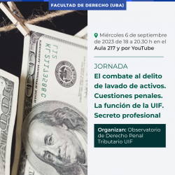 Jornada: El combate al delito de lavado de activos. Cuestiones penales. La función de la UIF. Secreto profesional