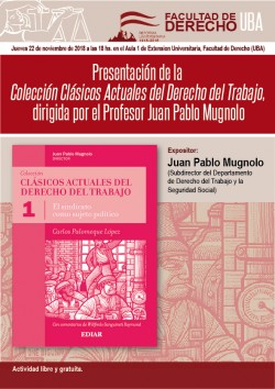 Presentación de la <i>Colección Clásicos Actuales del Derecho del Trabajo</i>, dirigida por el Profesor Juan Pablo Mugnolo