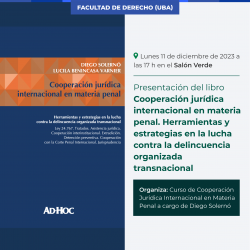 Presentación del libro <i>Cooperación jurídica internacional en materia penal. Herramientas y estrategias en la lucha contra la delincuencia organizada transnacional</i>