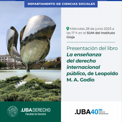 Presentación del libro <i>La enseñanza del derecho internacional público. La influencia de la cátedra de Luis A. Podestá Costa en la Universidad de Buenos Aires</i>, de Leopoldo M. A. Godio