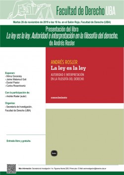 Presentación del libro <i>La ley es la ley. Autoridad e interpretación en la filosofía del derecho</i>, de Andrés Rosler