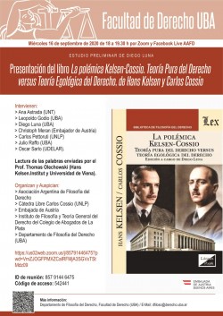 Presentación del libro <i>La polémica Kelsen-Cossio. Teoría Pura del Derecho versus Teoría Egológica del Derecho, de Hans Kelsen y Carlos Cossio (estudio preliminar de Diego Luna)</i>
