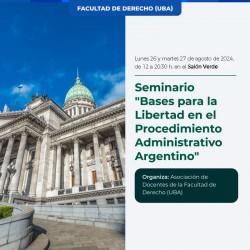 Seminario "Bases para la Libertad en el Procedimiento Administrativo Argentino"