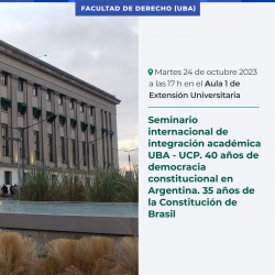 Seminario internacional de integración académica UBA - UCP. 40 años de democracia constitucional en Argentina y 35 años de la Constitución de Brasil