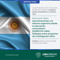 Seminario Taller: Aproximaciones a la historia argentina desde la educación universitaria (DERECHO-UBA). Diálogos entre proyectos de investigación 2024