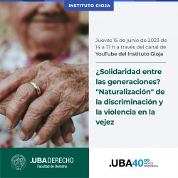 ¿Solidaridad entre las generaciones? "Naturalización" de la discriminación y la violencia en la vejez