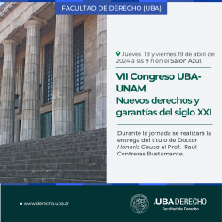 VII Congreso internacional UBA-UNAM: Nuevos derechos y garantías del siglo XXI