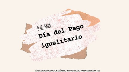 9 de abril - Día de Pago Igualitario