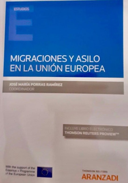 Aparición del libro Migraciones y asilo en la Unión Europea (coordinado por JOSÉ MARÍA PORRAS RAMIREZ, Thomson-Reuters Aranzadi, Madrid, 2020) 