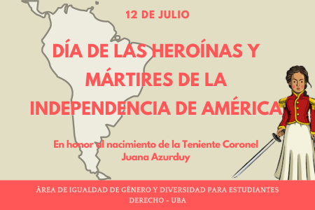 Día de las Heroínas y Mártires de la Independencia de América.  En honor al nacimiento de la Teniente Coronel Juana Azurduy