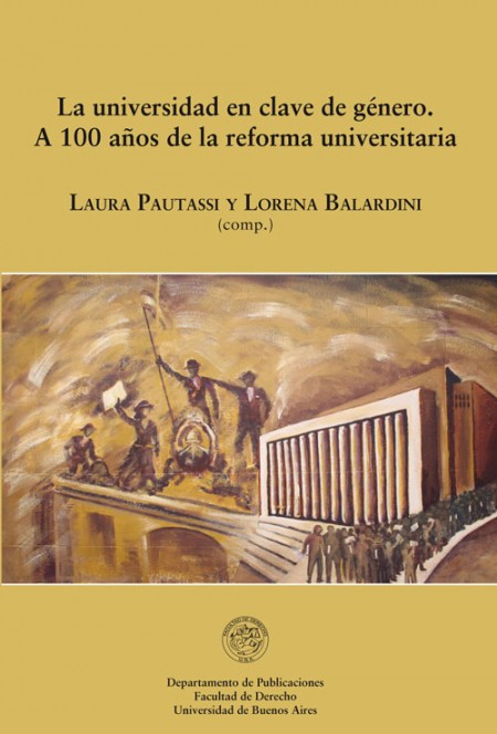 Publicacin La universidad en clave de gnero: a 100 aos de la reforma universitaria, disponible en versin digital.