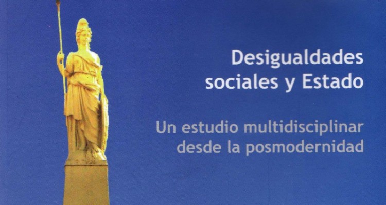 Desigualdades sociales y Estado. Un estudio multidisciplinar desde la posmodernidad