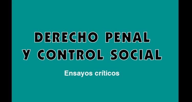 Derecho penal y control social. Ensayos crticos