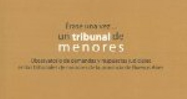 rase una vez... un tribunal de menores. Observatorio de demandas y respuestas judiciales en los tribunales de la provincia de Buenos Aires