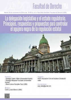 La delegación legislativa y el estado regulatorio. Principios, respuestas y propuestas para controlar el agujero negro de la regulación estatal 