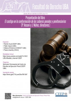 Presentación del libro <i>El castigo en la conformación de los saberes penales y penitenciarios</i> (P. Vacani y J. Núñez, directores)