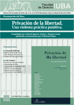 Presentación del libro <i>Privación de la libertad. Una violenta práctica punitiva</i>