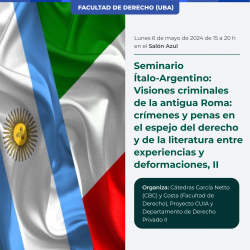 Seminario Ítalo-Argentino: Visiones criminales de la antigua Roma: crímenes y penas en el espejo del derecho y de la literatura entre experiencias y deformaciones, II
